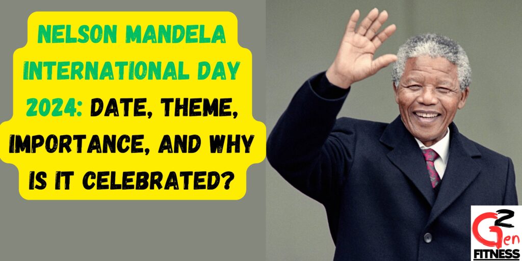 Nelson Mandela International Day 2024: Date, Theme, Importance, and Why is it celebrated?