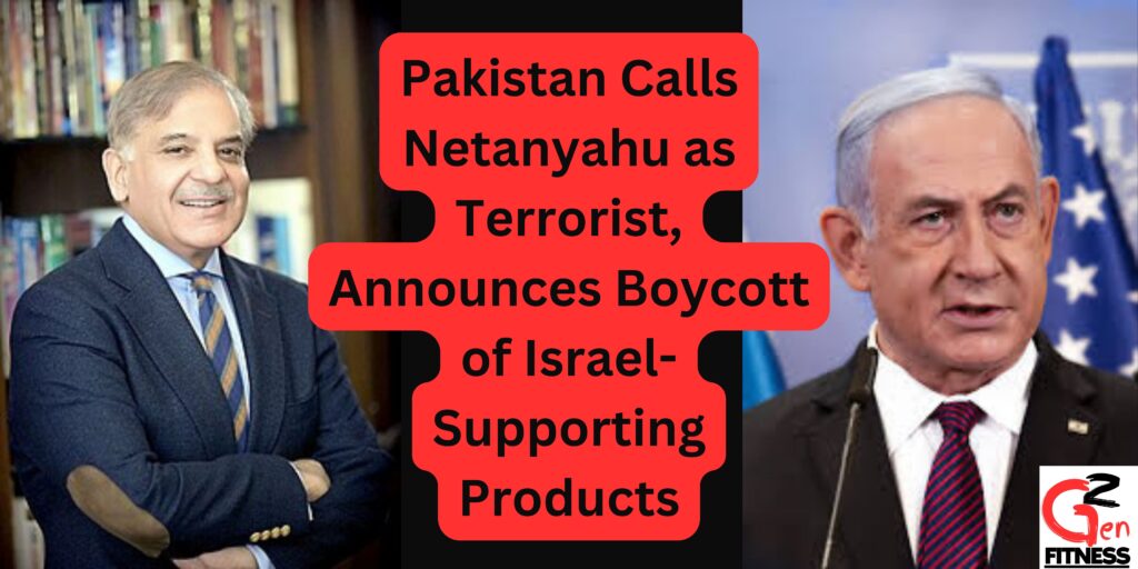 Pakistan Calls Netanyahu as Terrorist, Announces Boycott of Israel-Supporting Products