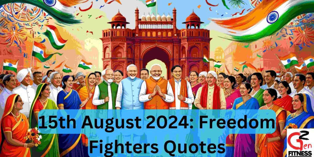 15th August 2024: Freedom Fighters Quotes