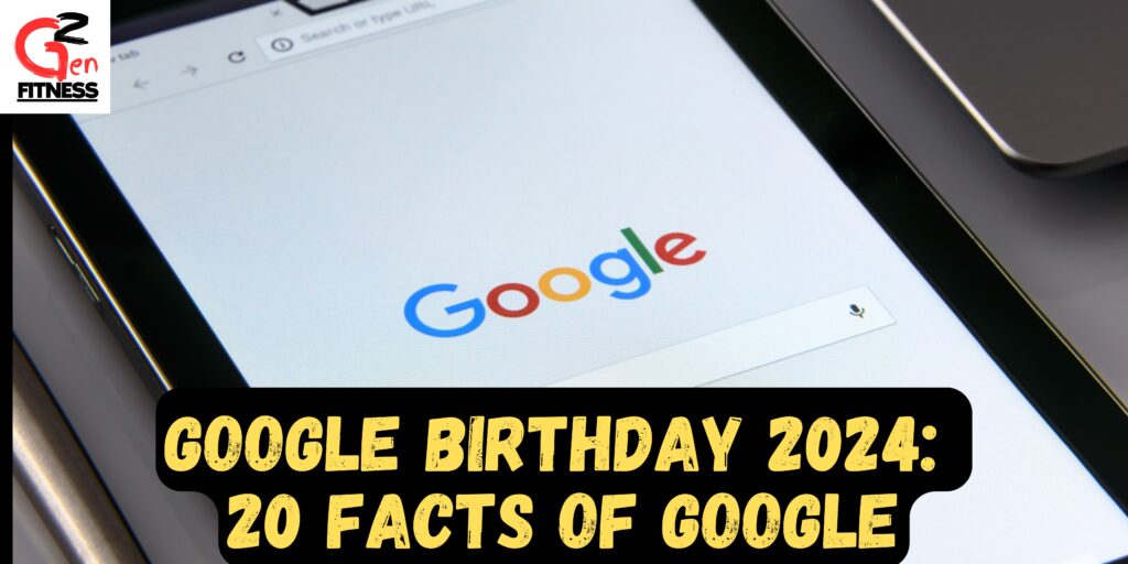 Google birthday 2024: 20 Facts of Google