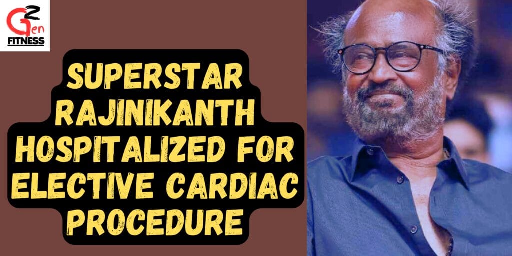 Rajinikanth Hospitalized for Elective Cardiac Procedure