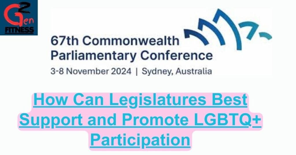 How Can Legislatures Best Support and Promote LGBTQ+ Participation