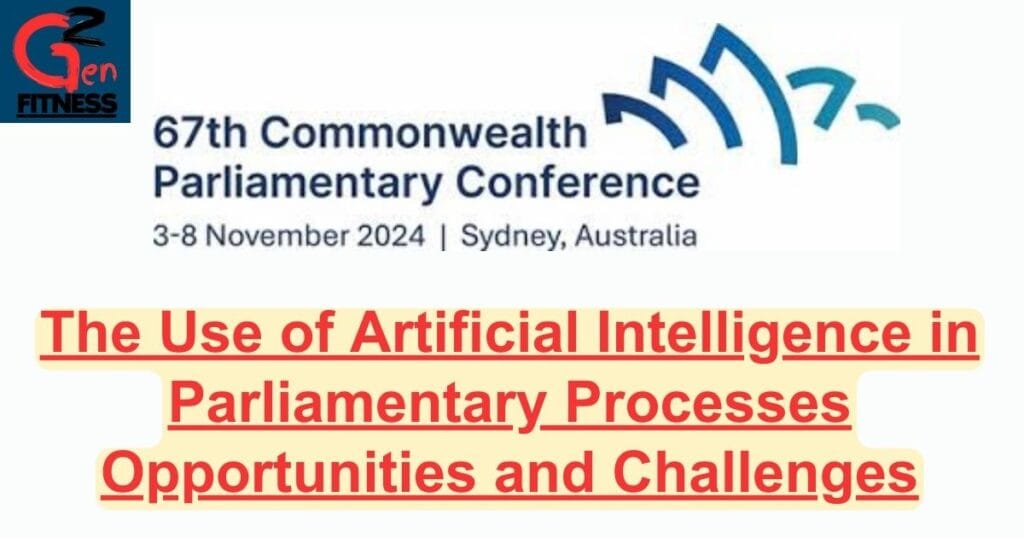 The Use of Artificial Intelligence in Parliamentary Processes Opportunities and Challenges